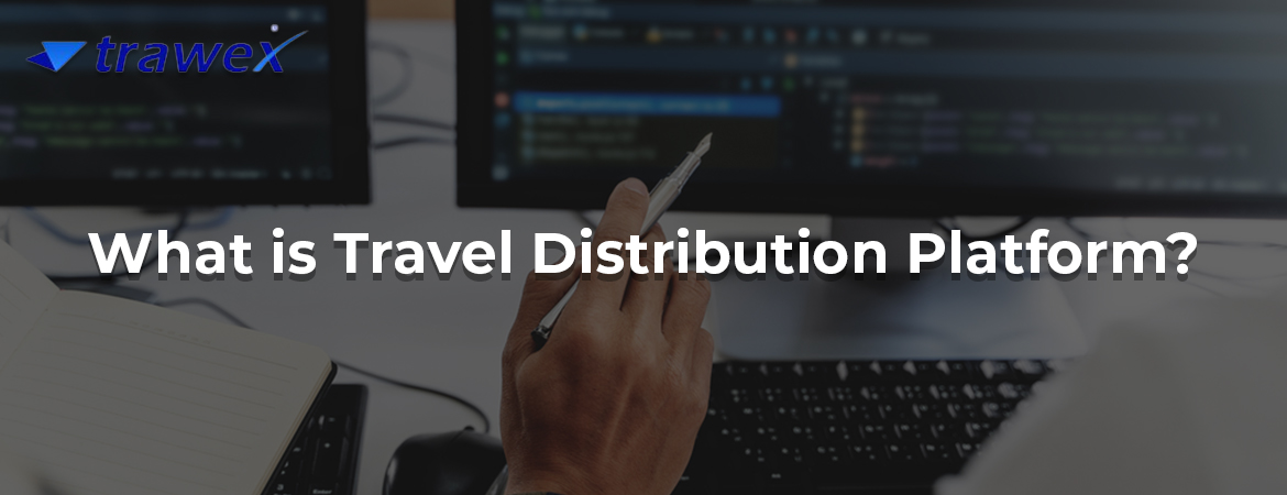 TRAVEL DISTRIBUTION PLATFORM